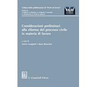 Considerazioni preliminari alla riforma del processo civile in materia di lavoro