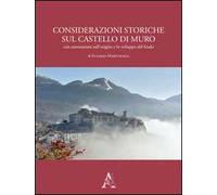 Considerazioni storiche sul castello di Muro. Con annotazioni sull'origine e lo sviluppo del feudo