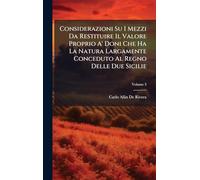 Considerazioni Su I Mezzi Da Restituire Il Valore Proprio A' Doni Che Ha La Natura Largamente Conceduto Al Regno Delle Due Sicilie