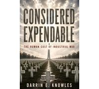 Considered Expendable: The Human Cost of Industrial War