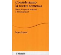 Consideriamo la nostra semenza. Dante, Leopardi, Manzoni e il management [Paperb
