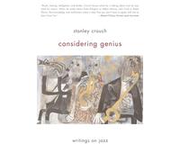 Considering Genius: Writings on Jazz
