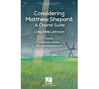 Considering Matthew Shepard: A Choral Suite
