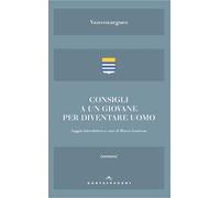Consigli a un giovane. E altri scritti sull'essere uomo