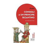 Consigli a un principe bizantino