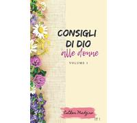 Consigli di Dio alle donne: Volume 1