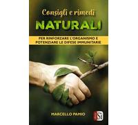 LIBRO CONSIGLI E RIMEDI NATURALI. PER RINFORZARE L'ORGANISMO - MARCELLO PAMIO