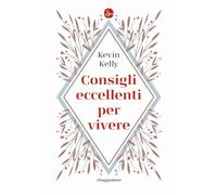 Consigli eccellenti per vivere - Kelly Kevin