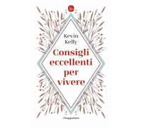 Consigli eccellenti per vivere [Paperback] [Oct 10, 2023] Kelly, Kevin
