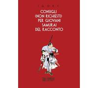 Consigli (non richiesti) per giovani samurai del racconto