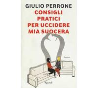 Consigli pratici per uccidere mia suocera