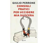 Consigli pratici per uccidere mia suocera