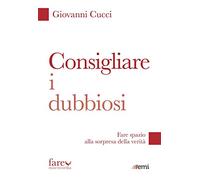 Consigliare i dubbiosi. Fare spazio alla sorpresa della verità