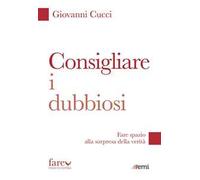 Consigliare i dubbiosi. Fare spazio alla sorpresa della verità