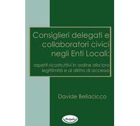 Consiglieri delegati e collaboratori civici negli enti locali: aspetti ricostruttivi in ordine alla loro legittimità e al diritto di accesso