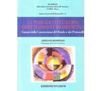 Consiglio d'Europa, diritti umani e biomedicina. Genesi della Convenzione di Oviedo e dei Protocolli