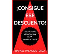 ¡Consigue ese Descuento!: Técnicas de negociación para compradores
