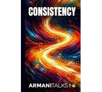 Consistency: 101 Short Stories, Essays, and Insights to Improve Communication Skills