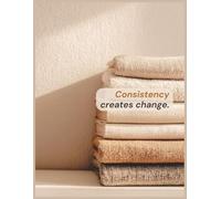 Consistency creates change: An 8.5 × 11″, 100-page lined motivational notebook & inspirational journal to build habits, keep showing up, and turn small daily actions into meaningful change