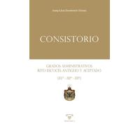 Consistorio | Grados administrativos del Rito Escocés Antiguo y Aceptado (31º - 32º - 33º)