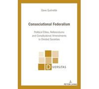 Consociational Federalism: Political Elites, Referendums and Constitutional Amendments in Divided Societies: 34