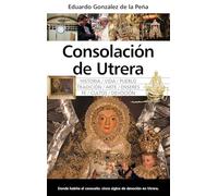 Consolacion de Utrera/ Consolation of Utrera: Historia de una antigua devoción