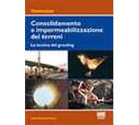 Consolidamento e impermeabilizzazione dei terreni. La tecnica del grouting