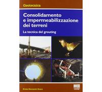 Consolidamento e impermeabilizzazione dei terreni. La tecnica del grouting