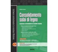 Consolidamento solai di legno. Tecniche di intervento ed esempi pratici. Con software