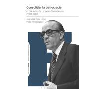 Consolidar la democracia: El Gobierno de Leopoldo Calvo-Sotelo (1981-1982)