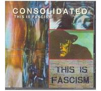 Consolidated - This is fascism