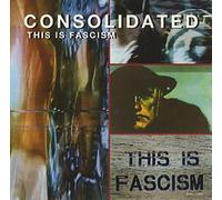 Consolidated - This Is Fascism / Sexual Politics of Meat