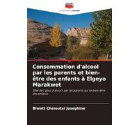 Consommation d'alcool par les parents et bien-être des enfants à Elgeyo Marakwet: Effet de l'abus d'alcool par les parents sur le bien-être des enfants