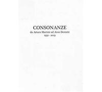 Consonanze. Da Arturo Martini ad Aron Demetz (1932-2019). Ediz. italiana e inglese