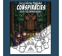 Conspiracies: Cute & Comfy Coloring Book for Adults and Teens Featuring Adorable Conspiracy Theories
