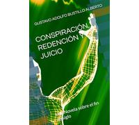 CONSPIRACIÓN, REDENCIÓN Y JUICIO: Una Novela sobre el fin de siglo