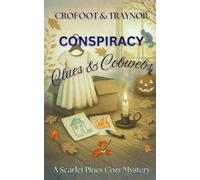 Conspiracy, Clues & Cobwebs: A Small-Town Amateur Sleuth Cozy Mystery