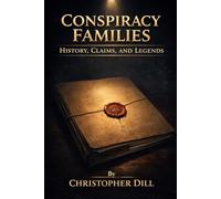 Conspiracy Families: History, Claims, and Legends