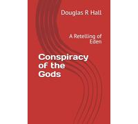 Conspiracy of the Gods: A Retelling of Eden