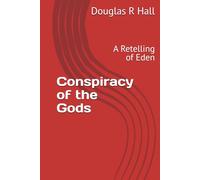 Conspiracy of the Gods: A Retelling of Eden