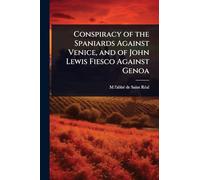 Conspiracy of the Spaniards Against Venice, and of John Lewis Fiesco Against Genoa