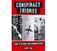 Conspiracy Theories: A Guide to the World's Most Intriguing Mysteries