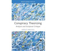 Conspiracy Theorizing: Analysis and Scriptural Critique