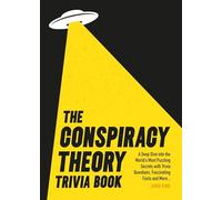 The Conspiracy Theory Trivia Book: A Deep Dive into the World’s Most Puzzling Secrets with Trivia Questions, Fascinating Facts and More