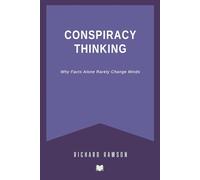 Conspiracy Thinking: Why Facts Alone Rarely Change Minds