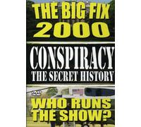 Conspiracy: Volume 4: The Secret History - The Big Fix 2000