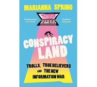 Conspiracyland: Trolls, True Believers and the New Information War