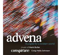 Conspirare; Simon Barrad; Michael Hawes; Emily Yocum Black; Craig Hella Johnston - advena - liturgies for a broken world