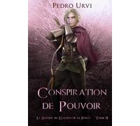 Conspiration de pouvoir: (Le Sentier du Gardien de la forêt - Tome 9)