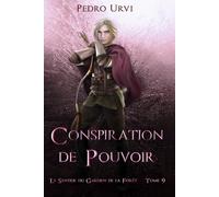 Conspiration de pouvoir: (Le Sentier du Gardien de la forêt - Tome 9)